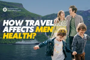How Traveling Affects Mental Health? How Traveling Affects Mental Health?