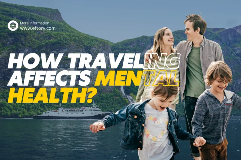 How Traveling Affects Mental Health? How Traveling Affects Mental Health?