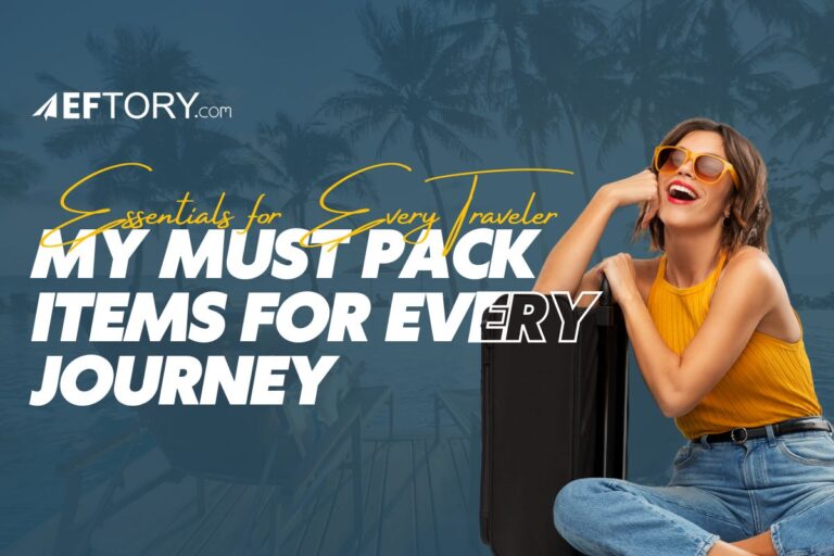 My Must Pack Items for Every Journey, Essentials for Every Traveler